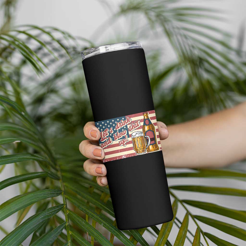 Funny 4th Of July Drinking Skinny Tumbler Let's Drink And Blow Shit Up Independence Day - Wonder Print Shop