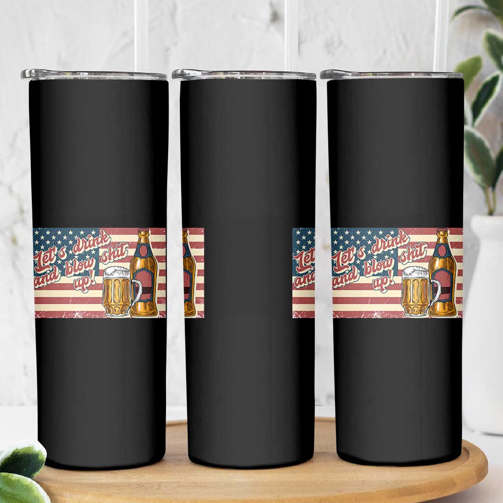 Funny 4th Of July Drinking Skinny Tumbler Let's Drink And Blow Shit Up Independence Day - Wonder Print Shop