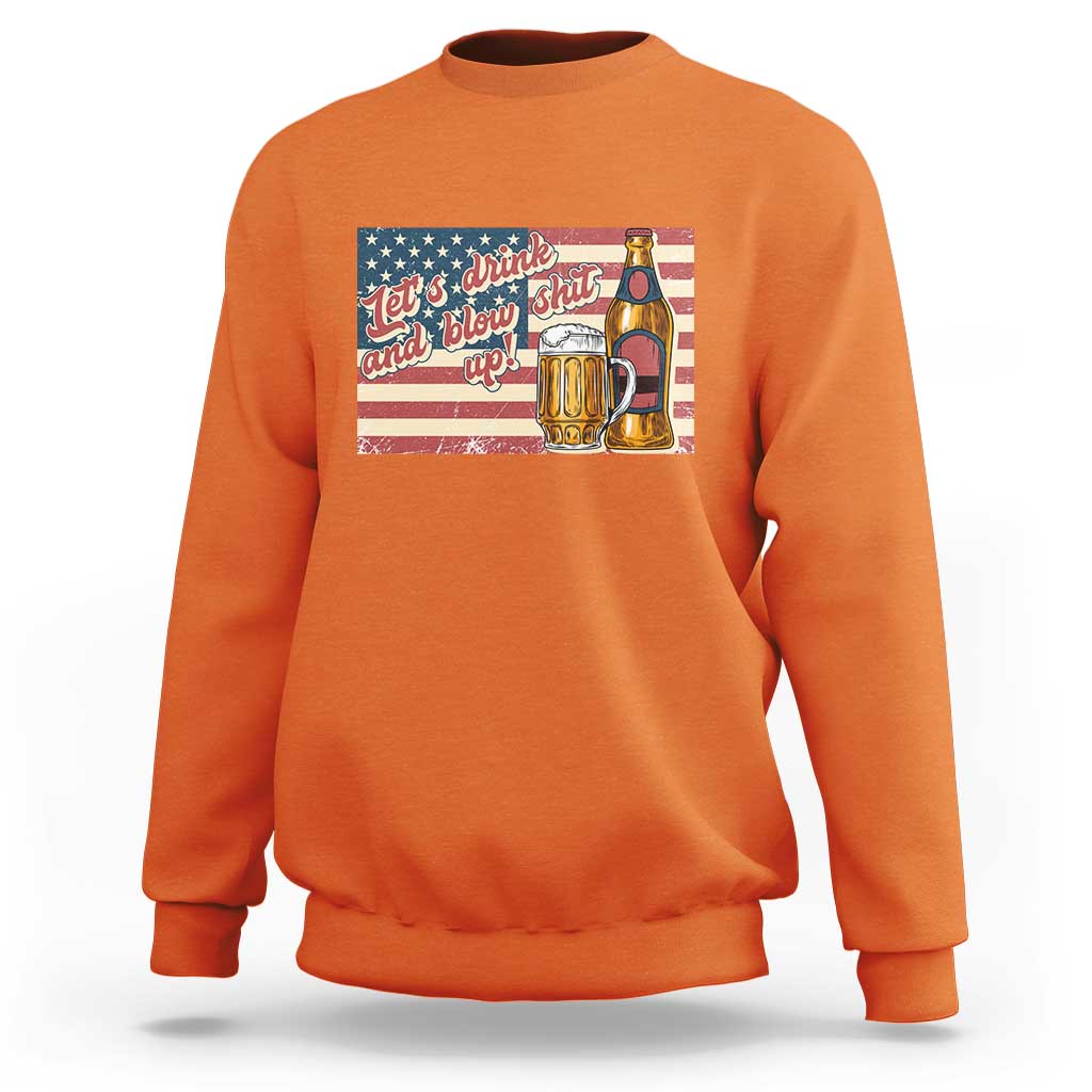 Funny 4th Of July Drinking Sweatshirt Let's Drink And Blow Shit Up Independence Day - Wonder Print Shop