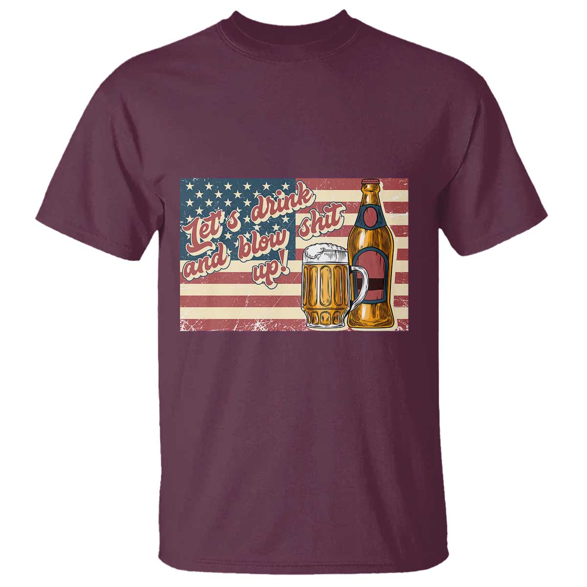 Funny 4th Of July Drinking T Shirt Let's Drink And Blow Shit Up Independence Day - Wonder Print Shop