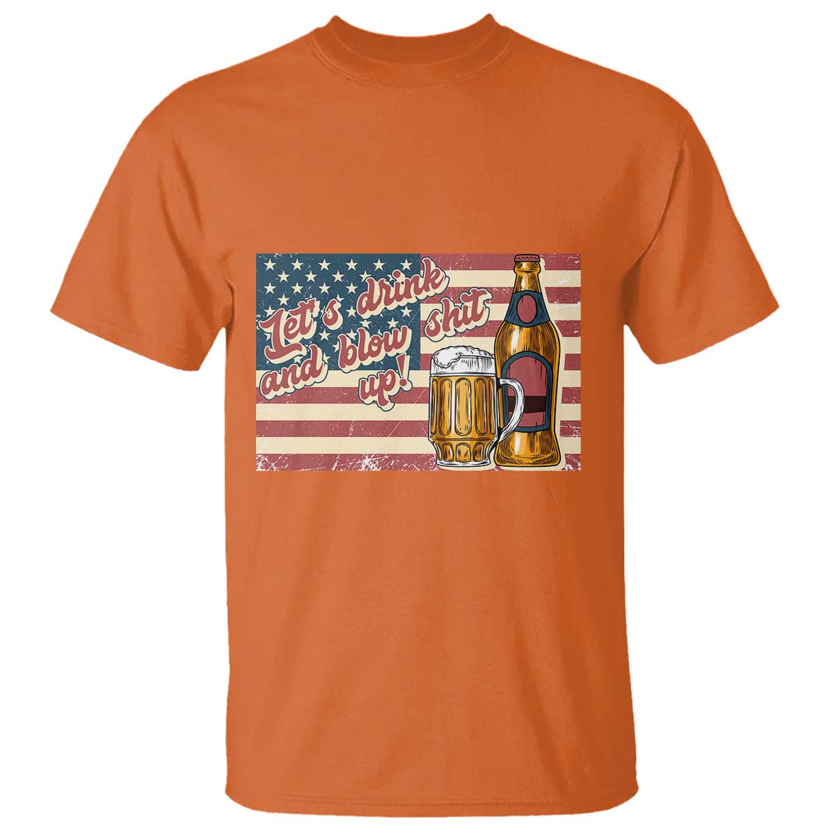 Funny 4th Of July Drinking T Shirt Let's Drink And Blow Shit Up Independence Day - Wonder Print Shop