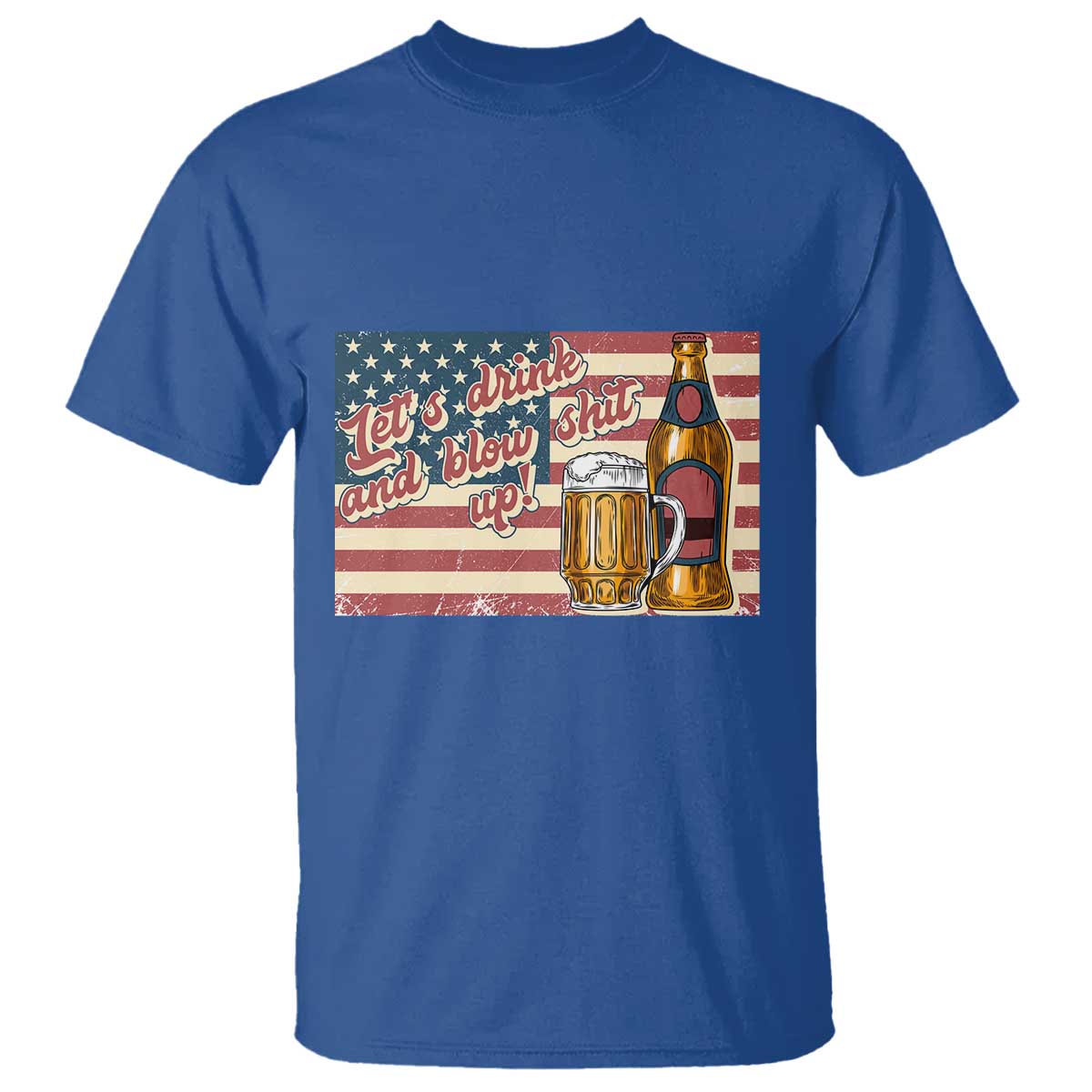 Funny 4th Of July Drinking T Shirt Let's Drink And Blow Shit Up Independence Day - Wonder Print Shop
