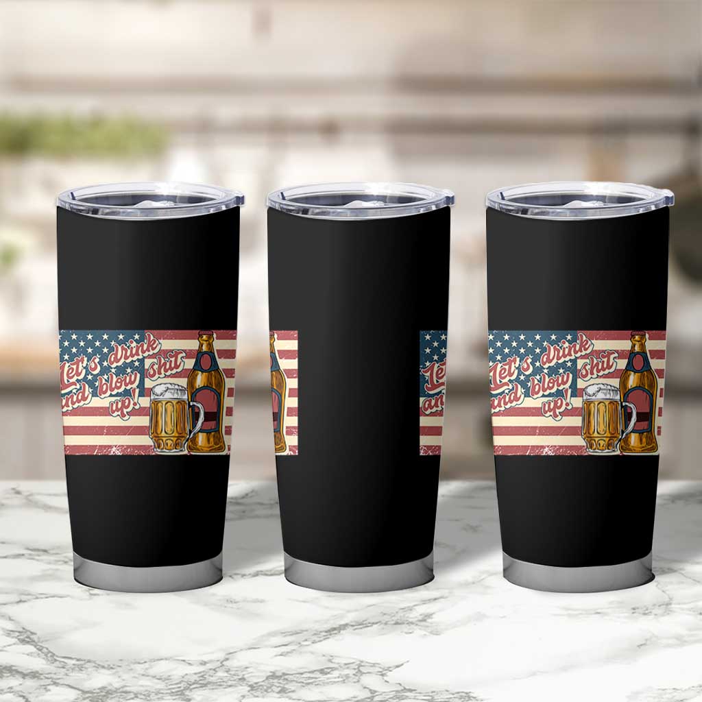 Funny 4th Of July Drinking Tumbler Cup Let's Drink And Blow Shit Up Independence Day - Wonder Print Shop