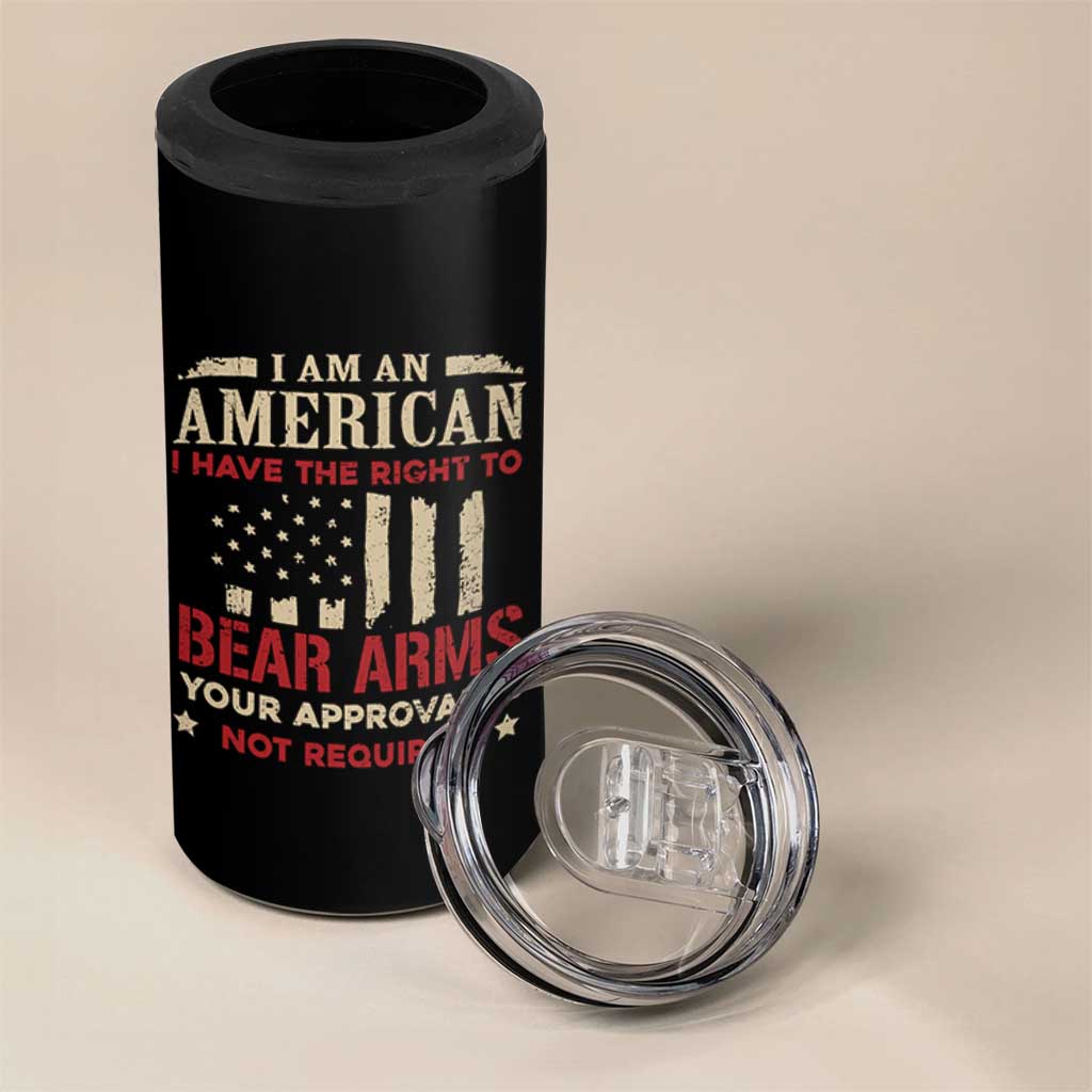 Funny I Am An American I Have The Right To Bear Arms Your Approval Is Not Required 4 in 1 Can Cooler Tumbler Pro 2nd Amendment - Wonder Print Shop