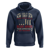 Funny I Am An American I Have The Right To Bear Arms Your Approval Is Not Required Hoodie Pro 2nd Amendment - Wonder Print Shop