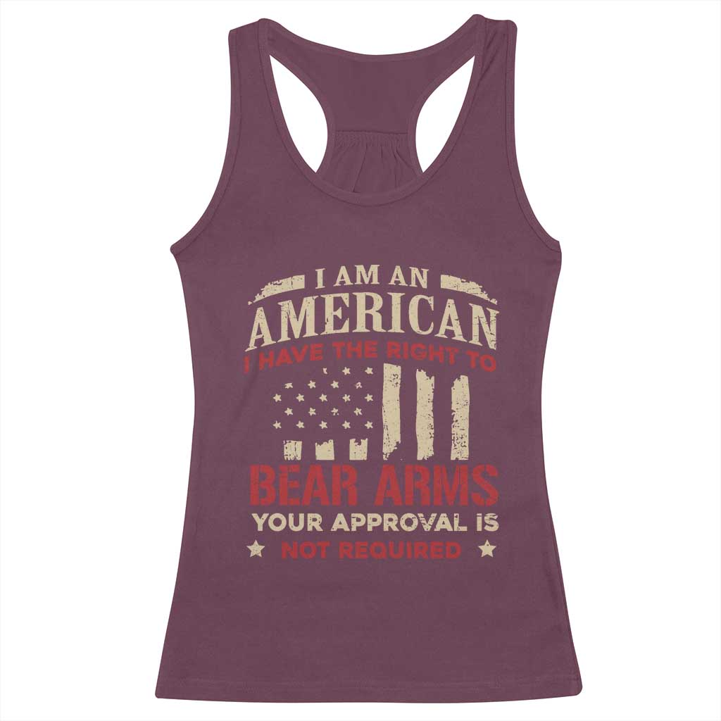 Funny I Am An American I Have The Right To Bear Arms Your Approval Is Not Required Racerback Tank Top Pro 2nd Amendment - Wonder Print Shop