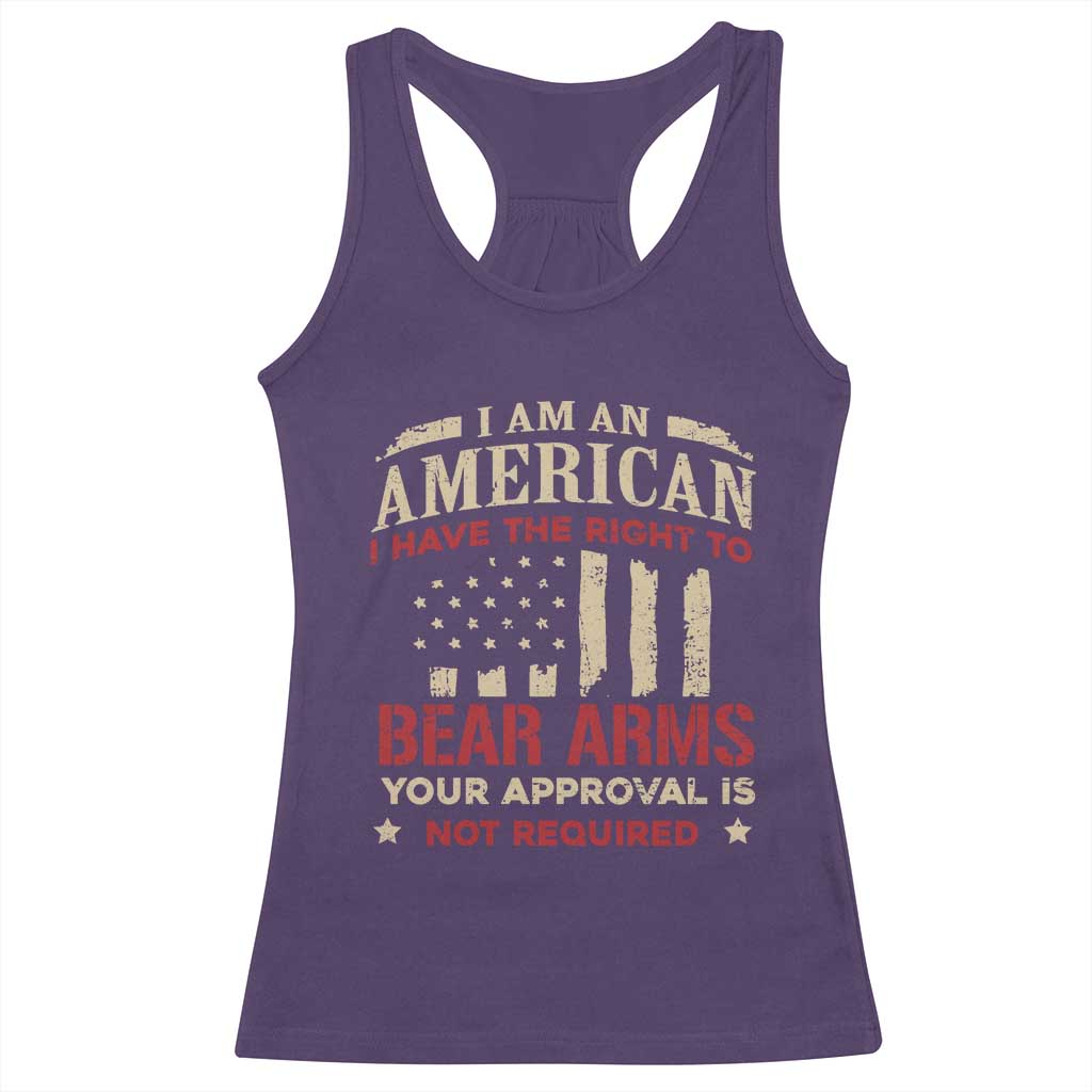 Funny I Am An American I Have The Right To Bear Arms Your Approval Is Not Required Racerback Tank Top Pro 2nd Amendment - Wonder Print Shop