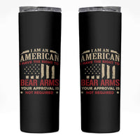 Funny I Am An American I Have The Right To Bear Arms Your Approval Is Not Required Skinny Tumbler Pro 2nd Amendment - Wonder Print Shop