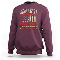 Funny I Am An American I Have The Right To Bear Arms Your Approval Is Not Required Sweatshirt Pro 2nd Amendment - Wonder Print Shop