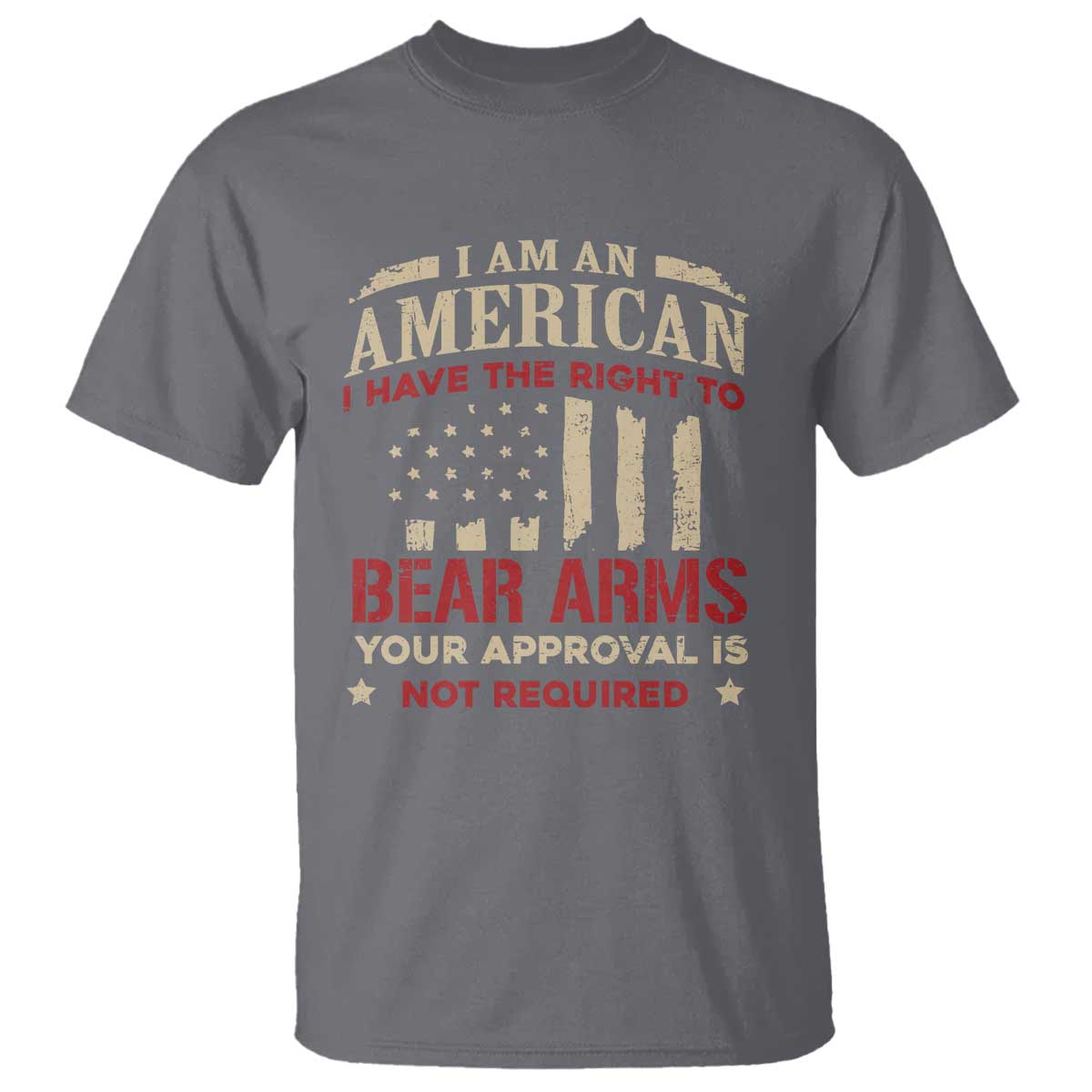 Funny I Am An American I Have The Right To Bear Arms Your Approval Is Not Required T Shirt Pro 2nd Amendment - Wonder Print Shop