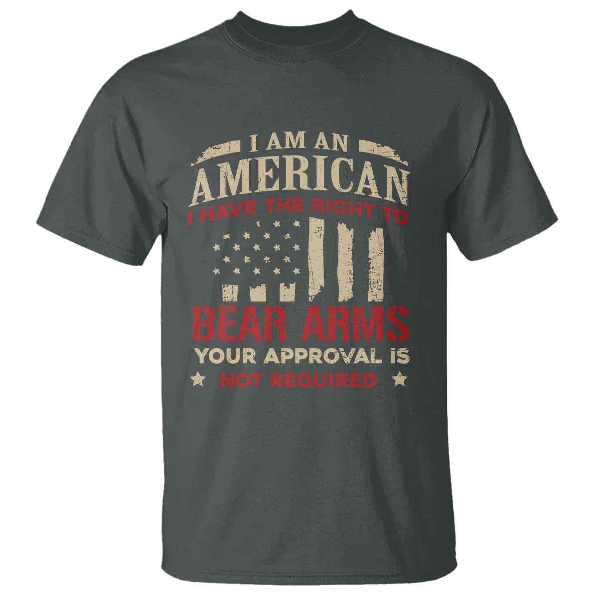 Funny I Am An American I Have The Right To Bear Arms Your Approval Is Not Required T Shirt Pro 2nd Amendment - Wonder Print Shop