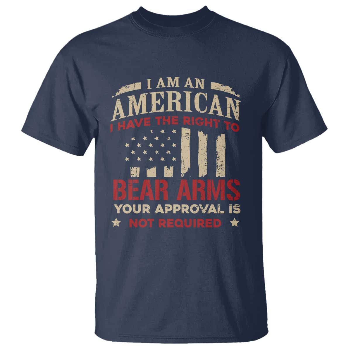 Funny I Am An American I Have The Right To Bear Arms Your Approval Is Not Required T Shirt Pro 2nd Amendment - Wonder Print Shop