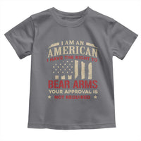 Funny I Am An American I Have The Right To Bear Arms Your Approval Is Not Required Toddler T Shirt Pro 2nd Amendment - Wonder Print Shop