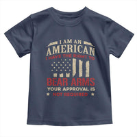 Funny I Am An American I Have The Right To Bear Arms Your Approval Is Not Required Toddler T Shirt Pro 2nd Amendment - Wonder Print Shop