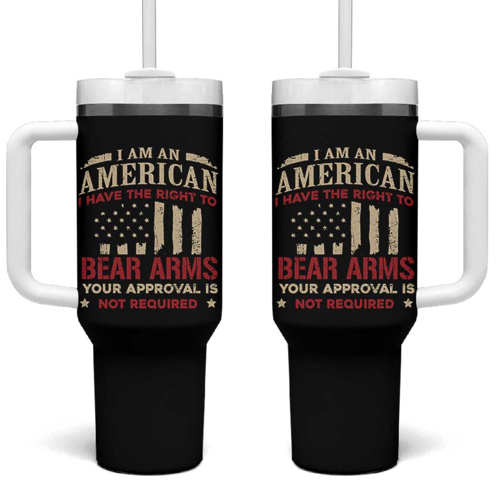 Funny I Am An American I Have The Right To Bear Arms Your Approval Is Not Required Tumbler With Handle Pro 2nd Amendment - Wonder Print Shop