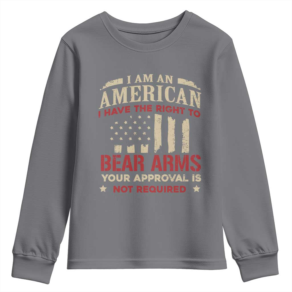Funny I Am An American I Have The Right To Bear Arms Your Approval Is Not Required Youth Sweatshirt Pro 2nd Amendment - Wonder Print Shop