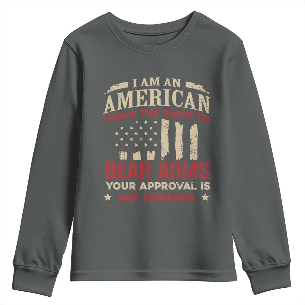 Funny I Am An American I Have The Right To Bear Arms Your Approval Is Not Required Youth Sweatshirt Pro 2nd Amendment - Wonder Print Shop