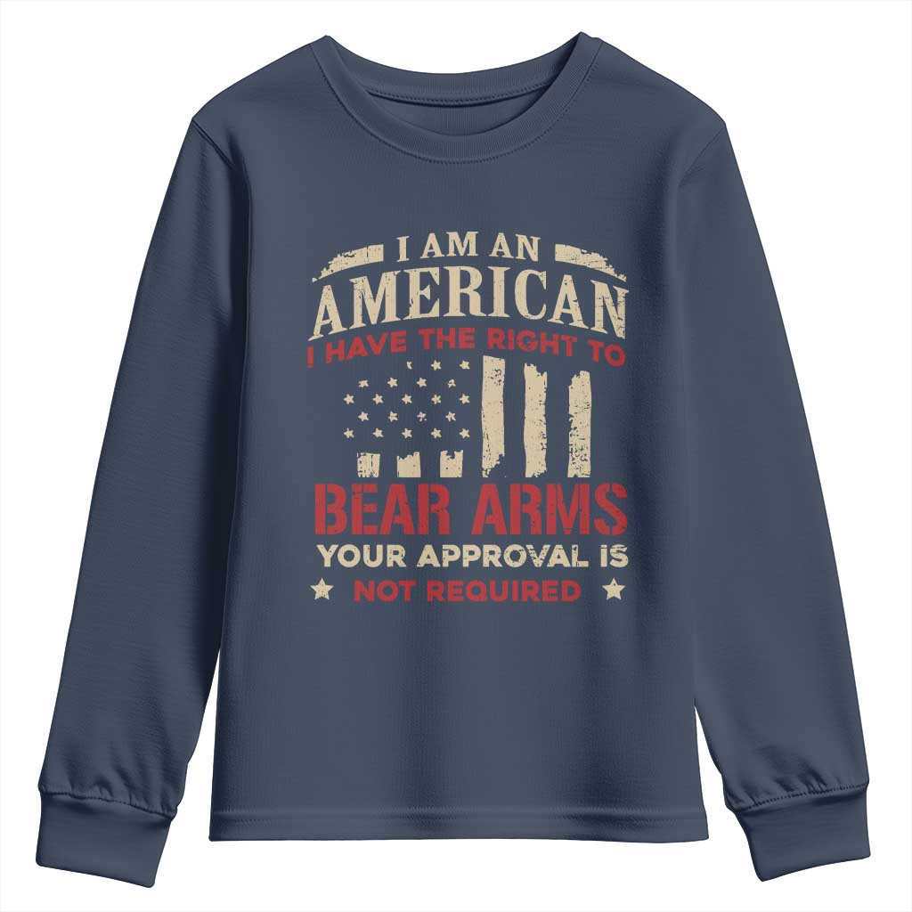 Funny I Am An American I Have The Right To Bear Arms Your Approval Is Not Required Youth Sweatshirt Pro 2nd Amendment - Wonder Print Shop