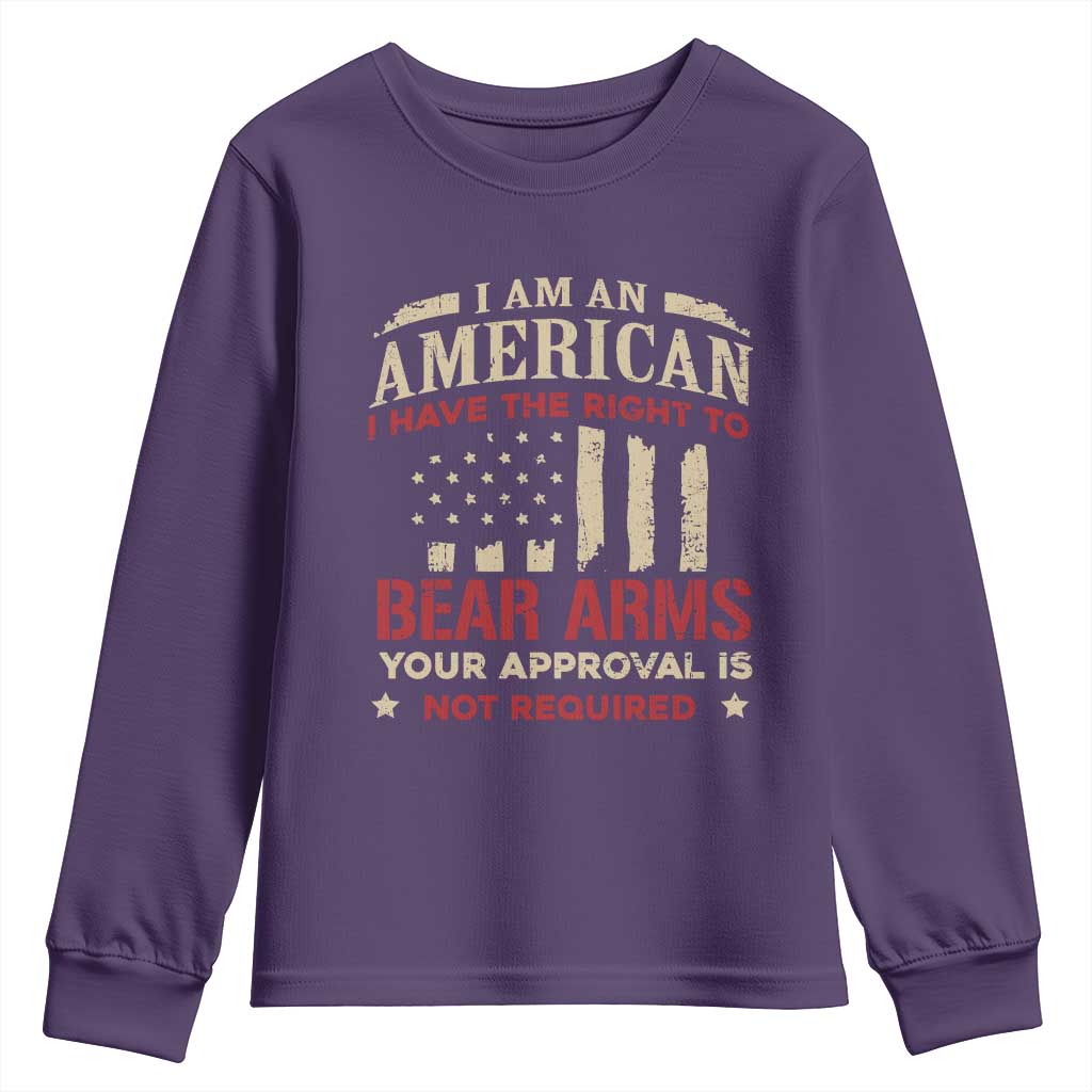 Funny I Am An American I Have The Right To Bear Arms Your Approval Is Not Required Youth Sweatshirt Pro 2nd Amendment - Wonder Print Shop