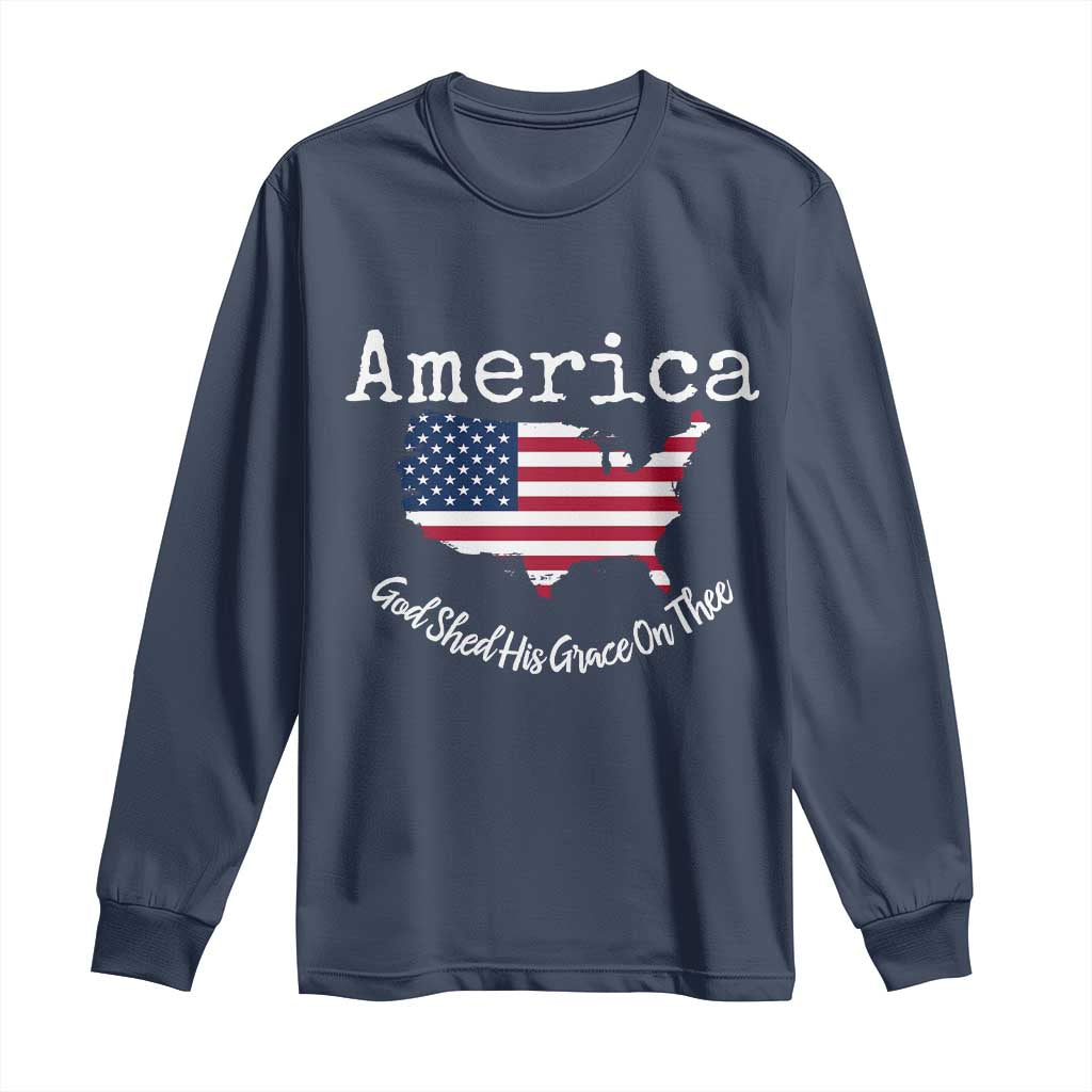Funny America God Shed His Grace On Thee 4th of July Long Sleeve Shirt - Wonder Print Shop