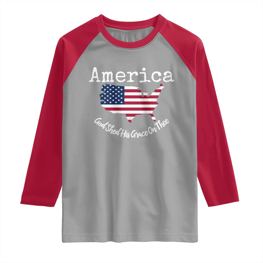 Funny America God Shed His Grace On Thee 4th of July Raglan Shirt - Wonder Print Shop