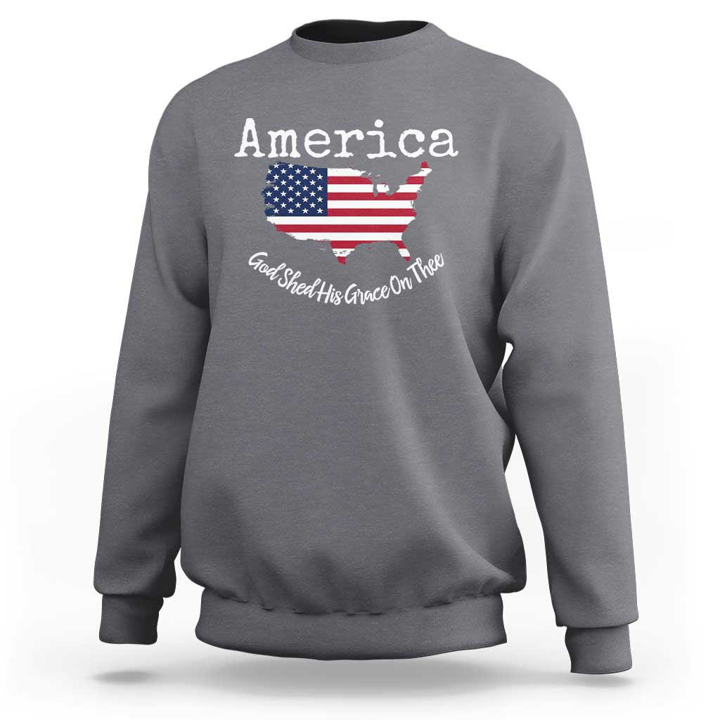 Funny America God Shed His Grace On Thee 4th of July Sweatshirt - Wonder Print Shop