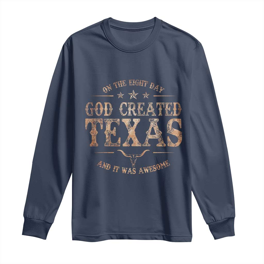 Funny On The Eight Day God Created Texas And It Was Awesome Long Sleeve Shirt American Texan - Wonder Print Shop