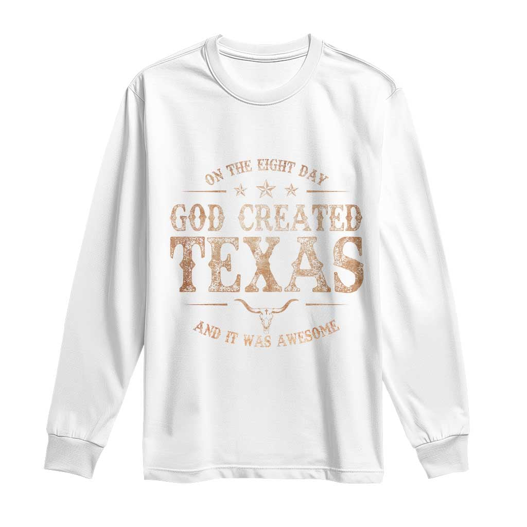 Funny On The Eight Day God Created Texas And It Was Awesome Long Sleeve Shirt American Texan - Wonder Print Shop