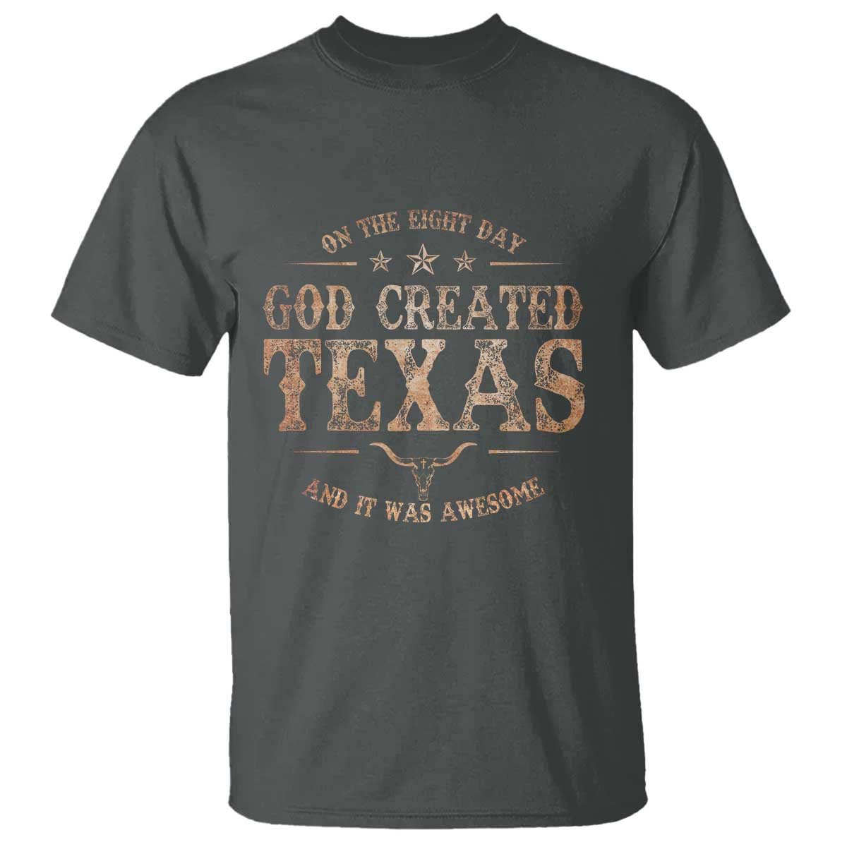 Funny On The Eight Day God Created Texas And It Was Awesome T Shirt American Texan - Wonder Print Shop
