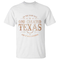 Funny On The Eight Day God Created Texas And It Was Awesome T Shirt American Texan - Wonder Print Shop