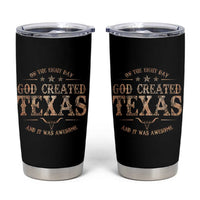 Funny On The Eight Day God Created Texas And It Was Awesome Tumbler Cup American Texan - Wonder Print Shop