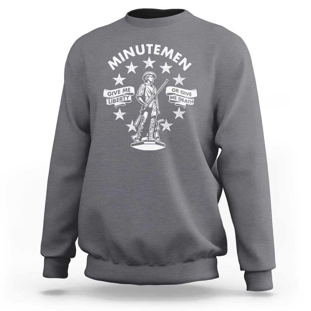 Minutemen Give Me Liberty Or Give Me Death Sweatshirt US History - Wonder Print Shop