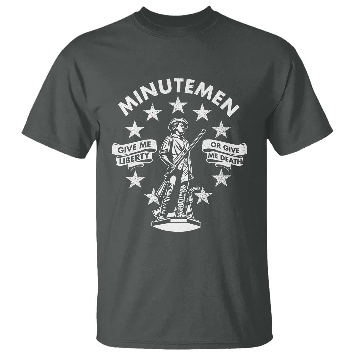 Minutemen Give Me Liberty Or Give Me Death T Shirt US History - Wonder Print Shop