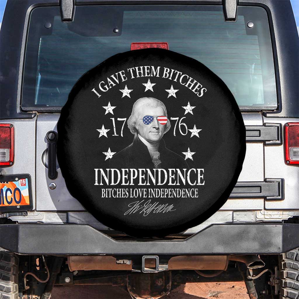 Funny I Gave Them Bitches 1776 Independence Bitches Love Independence Spare Tire Cover Thomas Jefferson - Wonder Print Shop