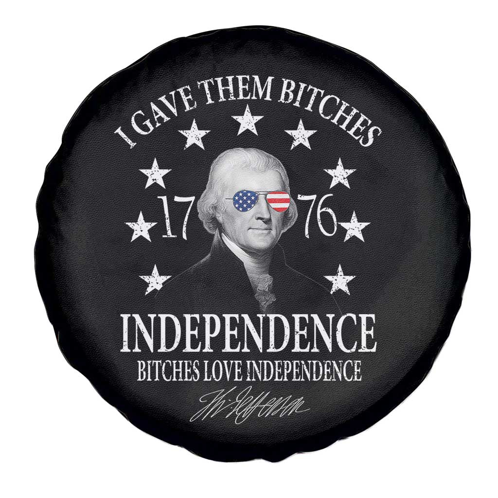 Funny I Gave Them Bitches 1776 Independence Bitches Love Independence Spare Tire Cover Thomas Jefferson - Wonder Print Shop