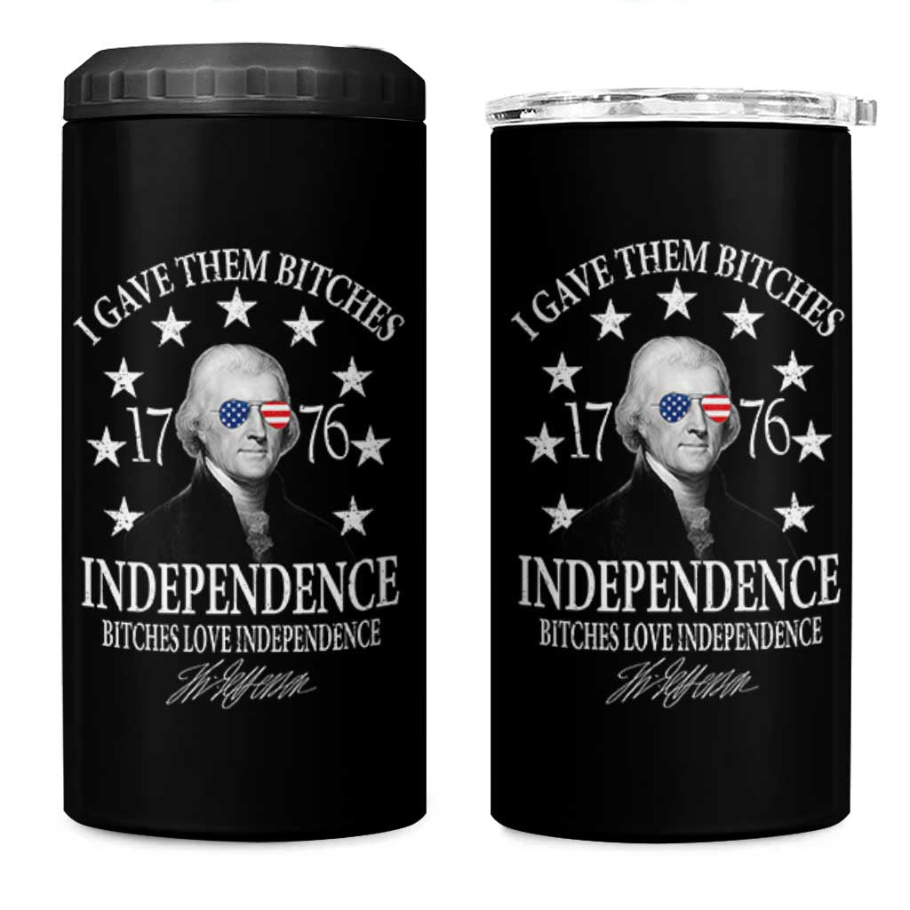 Funny I Gave Them Bitches 1776 Independence Bitches Love Independence 4 in 1 Can Cooler Tumbler Thomas Jefferson - Wonder Print Shop