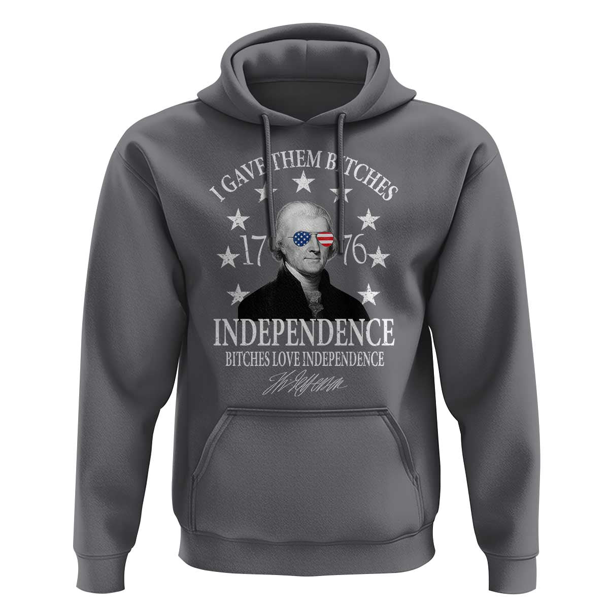 Funny I Gave Them Bitches 1776 Independence Bitches Love Independence Hoodie Thomas Jefferson - Wonder Print Shop