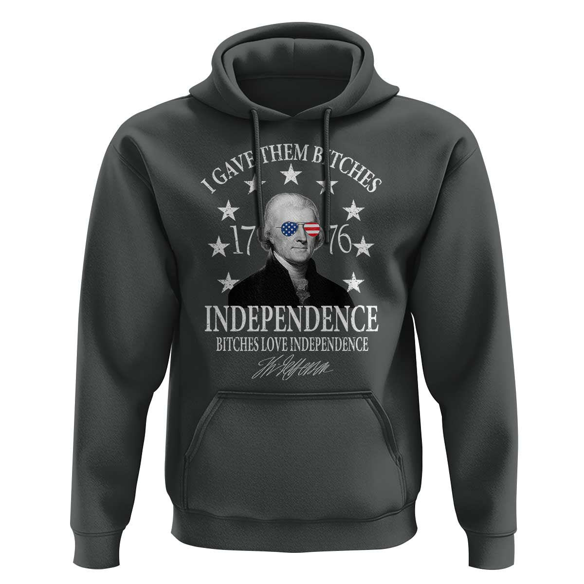 Funny I Gave Them Bitches 1776 Independence Bitches Love Independence Hoodie Thomas Jefferson - Wonder Print Shop
