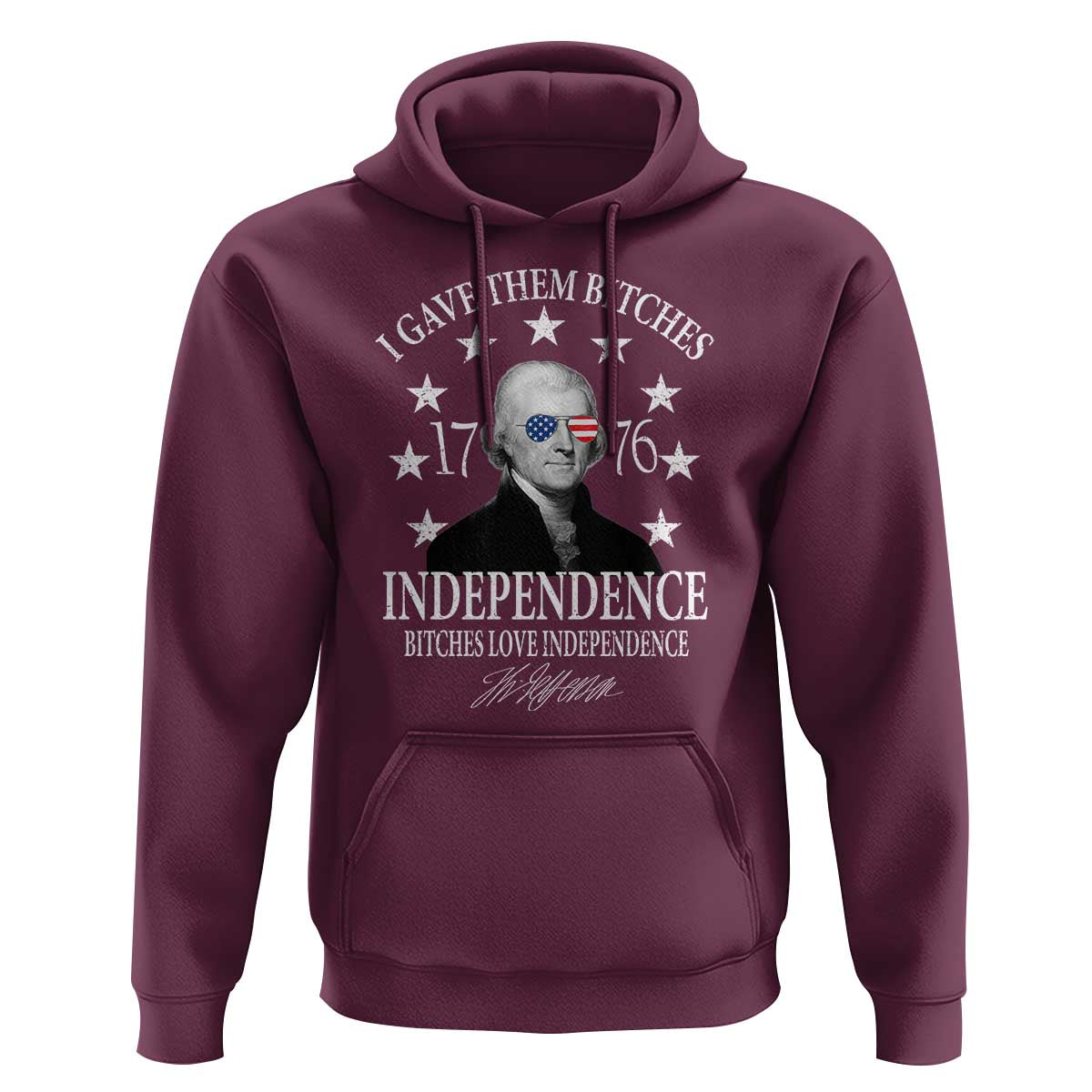 Funny I Gave Them Bitches 1776 Independence Bitches Love Independence Hoodie Thomas Jefferson - Wonder Print Shop