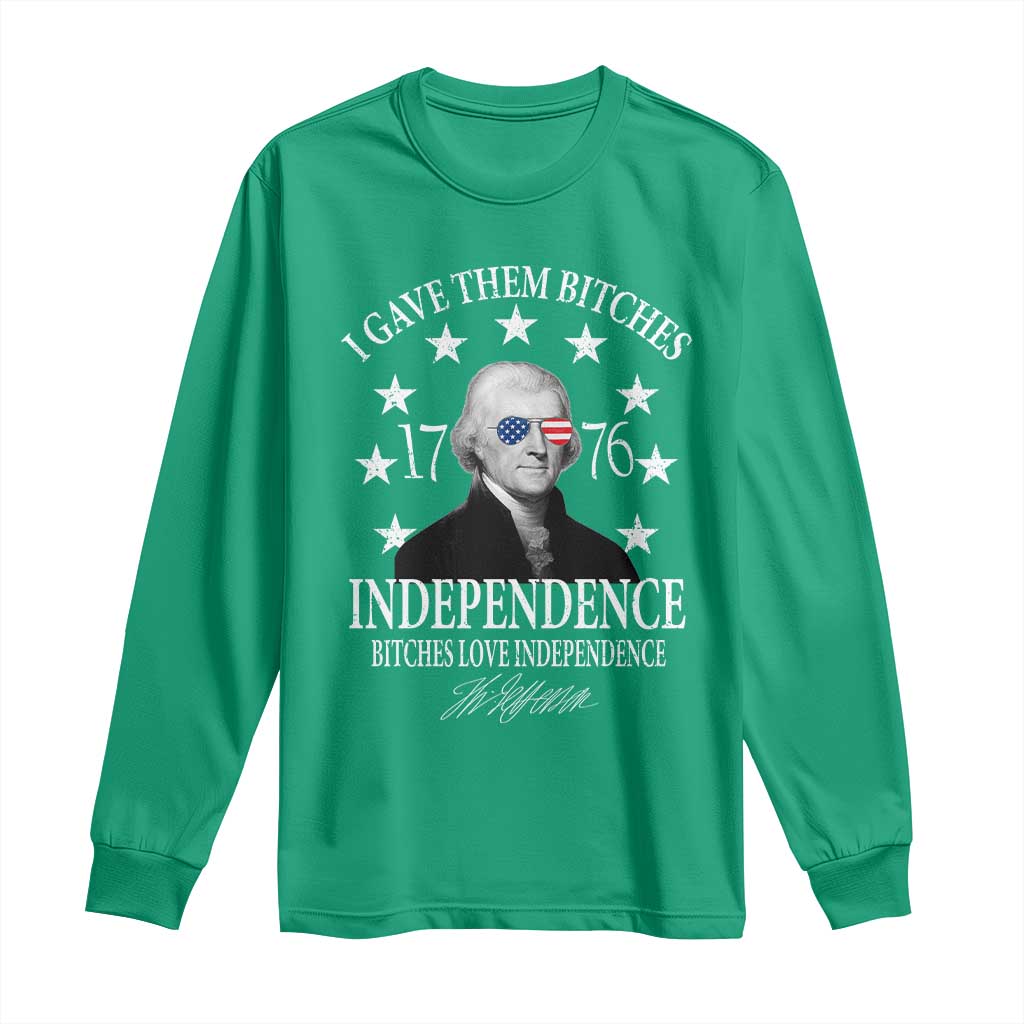 Funny I Gave Them Bitches 1776 Independence Bitches Love Independence Long Sleeve Shirt Thomas Jefferson - Wonder Print Shop