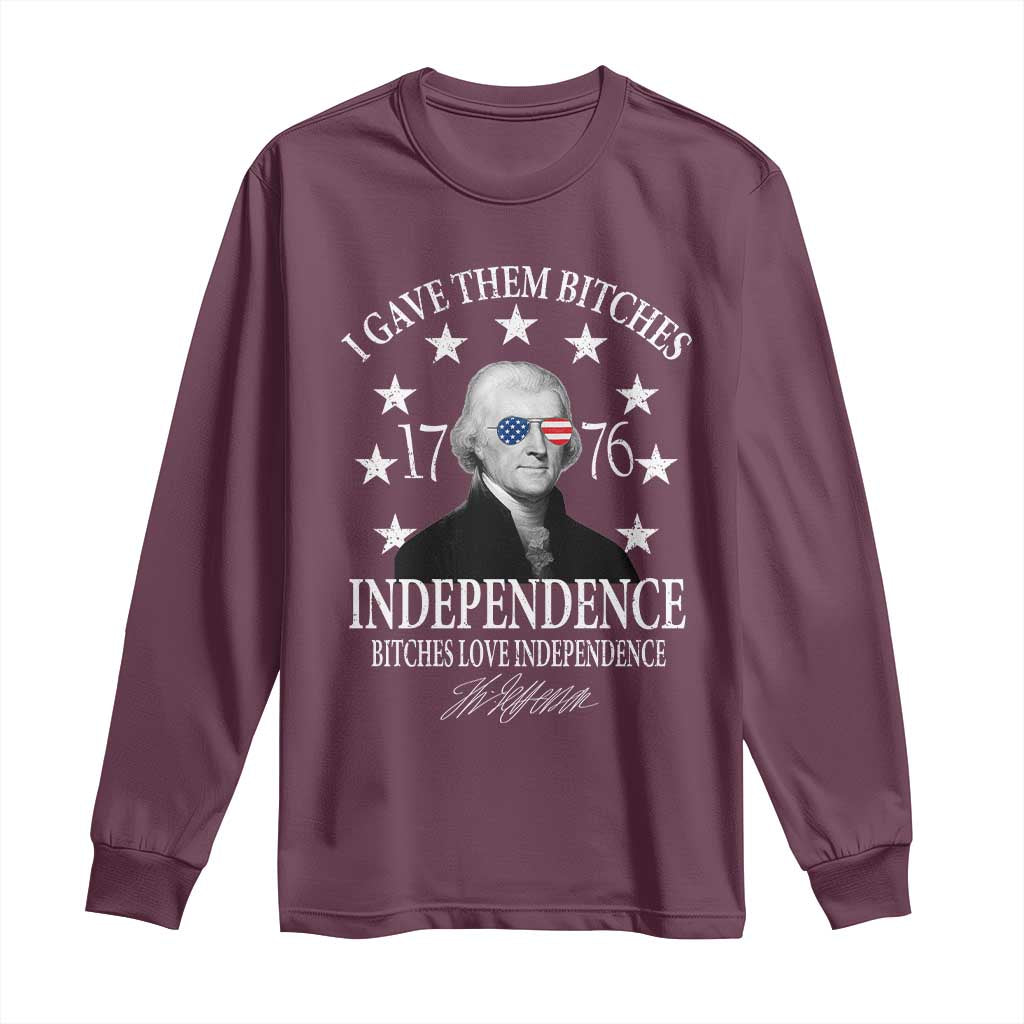 Funny I Gave Them Bitches 1776 Independence Bitches Love Independence Long Sleeve Shirt Thomas Jefferson - Wonder Print Shop