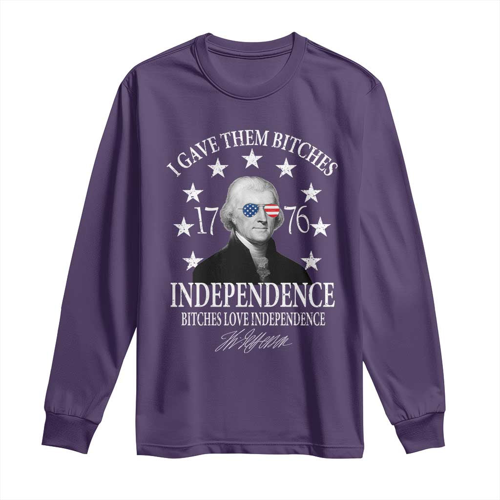 Funny I Gave Them Bitches 1776 Independence Bitches Love Independence Long Sleeve Shirt Thomas Jefferson - Wonder Print Shop