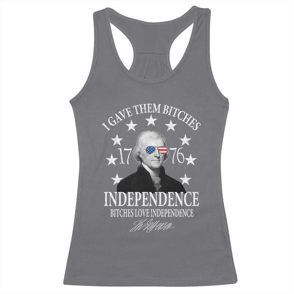 Funny I Gave Them Bitches 1776 Independence Bitches Love Independence Racerback Tank Top Thomas Jefferson - Wonder Print Shop