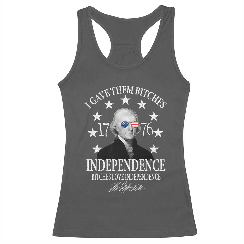 Funny I Gave Them Bitches 1776 Independence Bitches Love Independence Racerback Tank Top Thomas Jefferson - Wonder Print Shop
