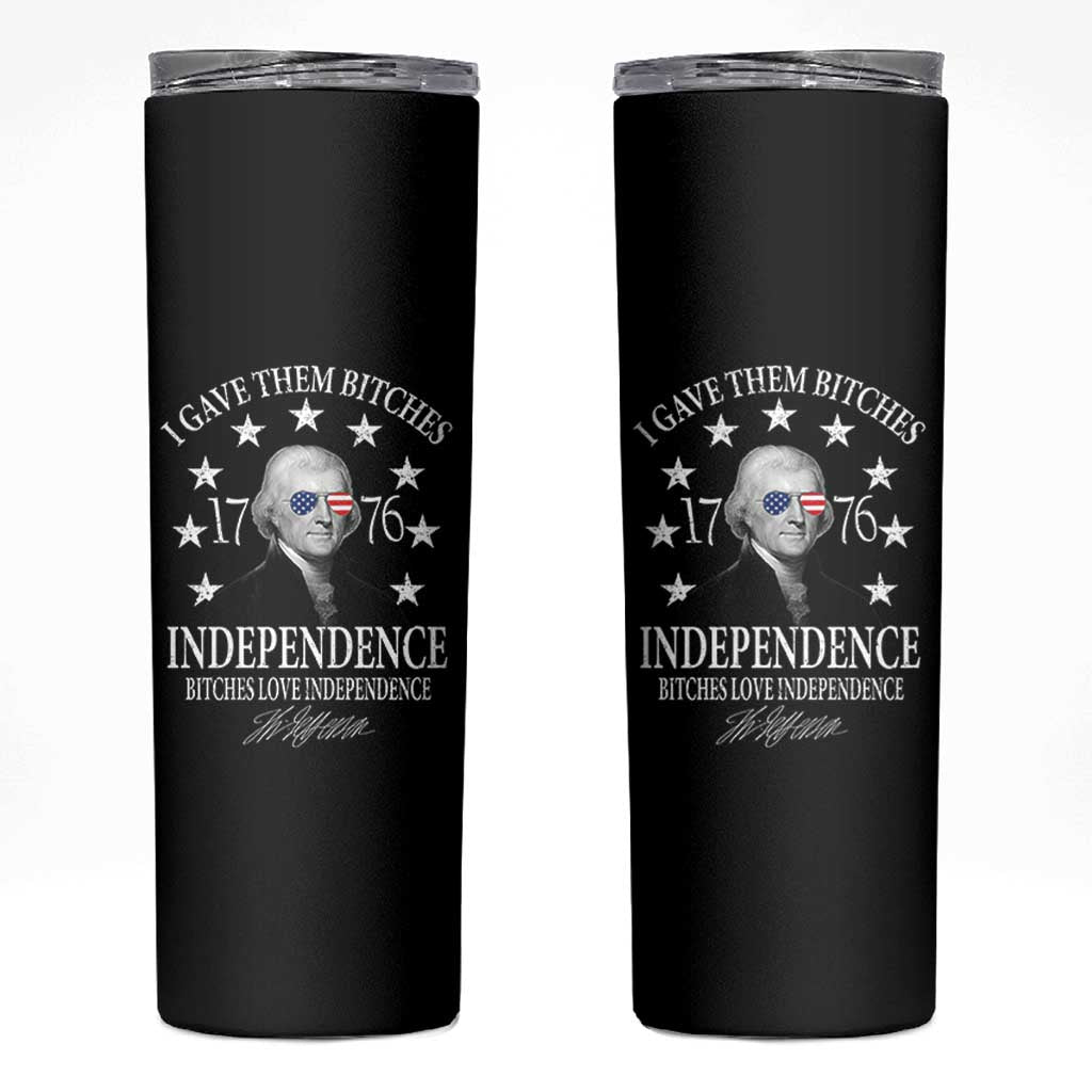 Funny I Gave Them Bitches 1776 Independence Bitches Love Independence Skinny Tumbler Thomas Jefferson - Wonder Print Shop