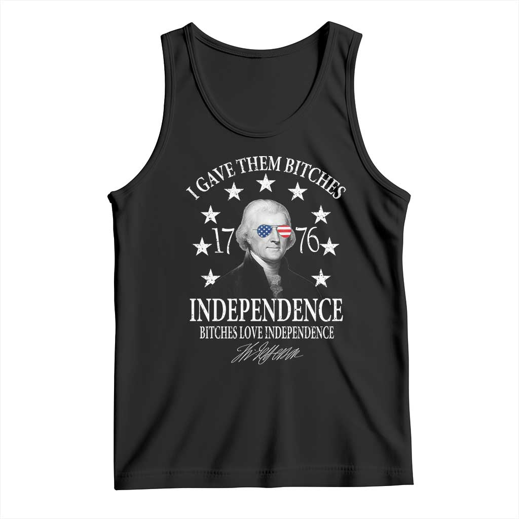 Funny I Gave Them Bitches 1776 Independence Bitches Love Independence Tank Top Thomas Jefferson - Wonder Print Shop