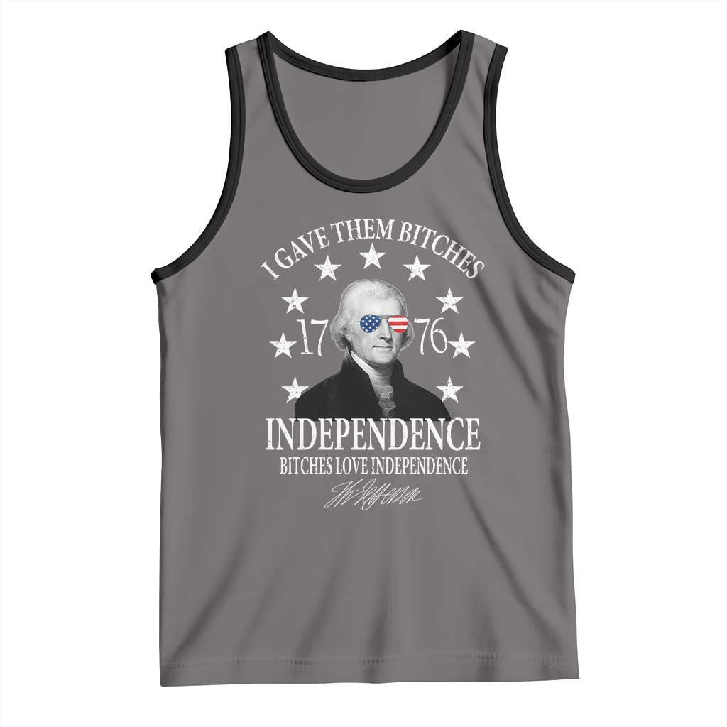 Funny I Gave Them Bitches 1776 Independence Bitches Love Independence Tank Top Thomas Jefferson - Wonder Print Shop