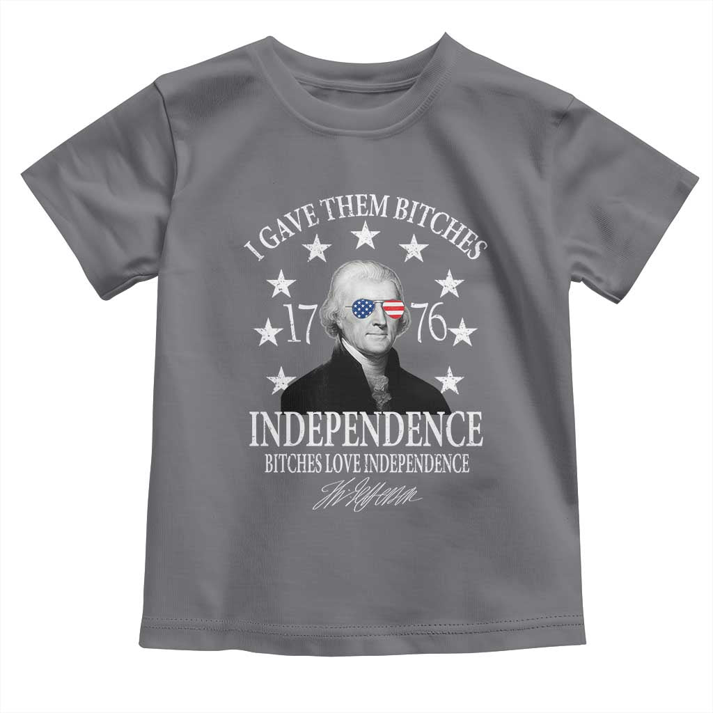 Funny I Gave Them Bitches 1776 Independence Bitches Love Independence Toddler T Shirt Thomas Jefferson - Wonder Print Shop