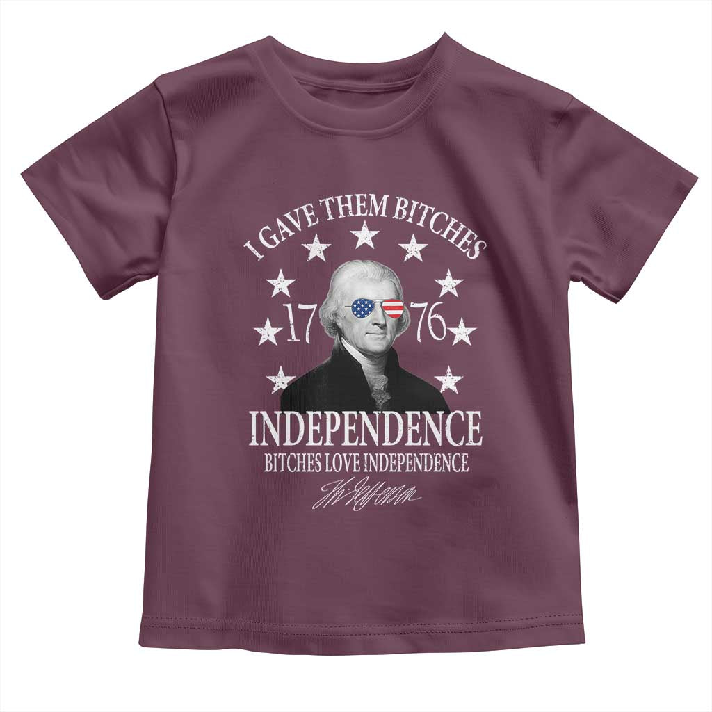 Funny I Gave Them Bitches 1776 Independence Bitches Love Independence Toddler T Shirt Thomas Jefferson - Wonder Print Shop