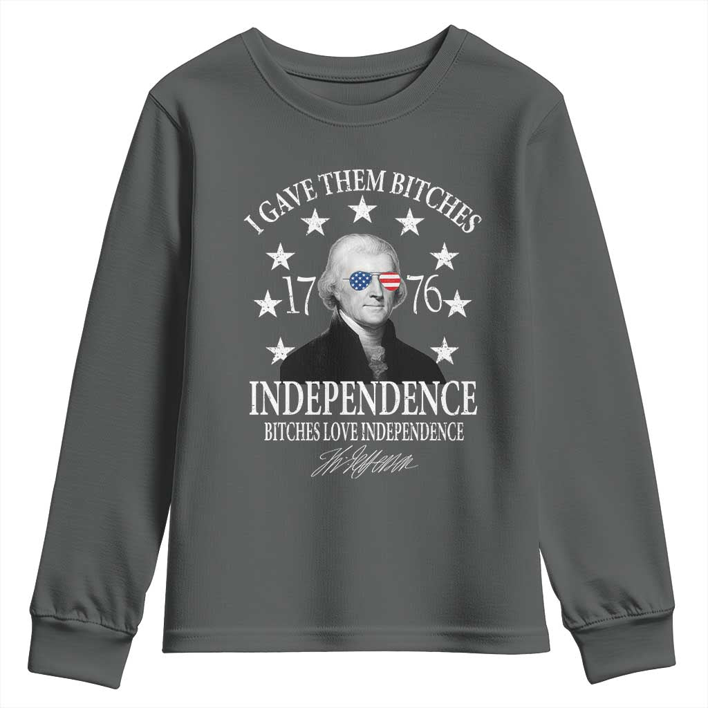 Funny I Gave Them Bitches 1776 Independence Bitches Love Independence Youth Sweatshirt Thomas Jefferson - Wonder Print Shop